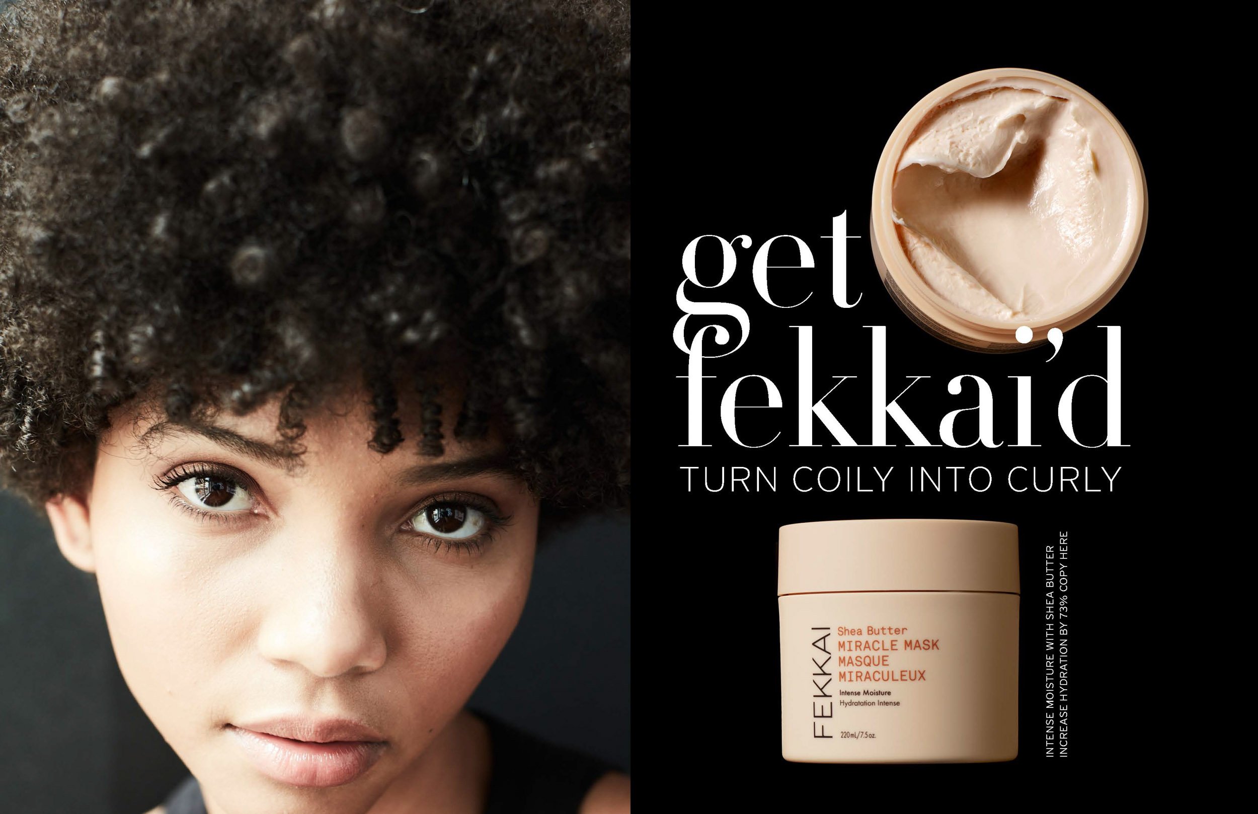 Advertisement for Fekkai Shea Butter Miracle Mask with a woman with curly hair on one side and the product jar and a spoonful of cream on the other side with the text 'get fekkai, turn coily into curly'